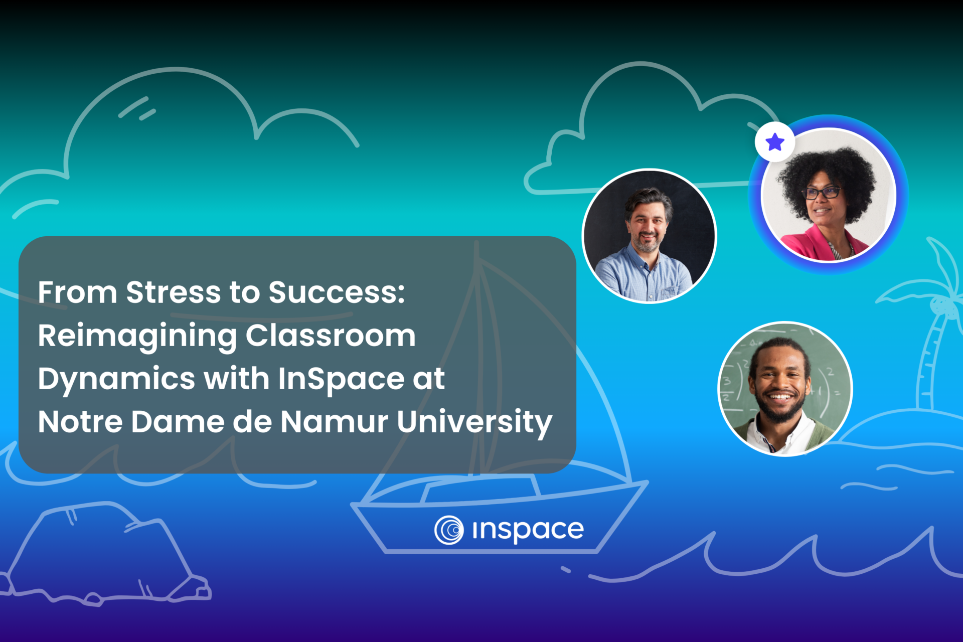 From Stress to Success: Reimagining Classroom Dynamics with InSpace at Notre Dame de Namur University. Image shows 3 inspace participants in front of a line drawing version of Kelly Vaughn's clouds, ship, rocks, beach framework for identifying progress on a project.